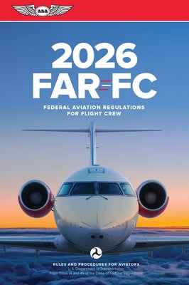 Far-FC 2026: Federal Aviation Regulations for Flight Crew by Federal Aviation Administration (FAA)/Av