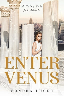 Enter Venus: A Fairy Tale for Adults by Luger, Sondra