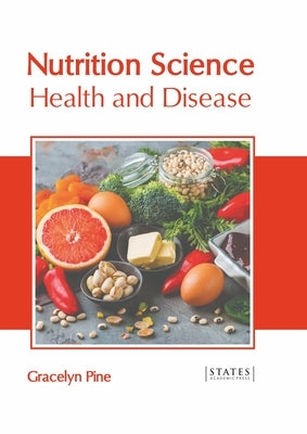 Nutrition Science: Health and Disease by Pine, Gracelyn