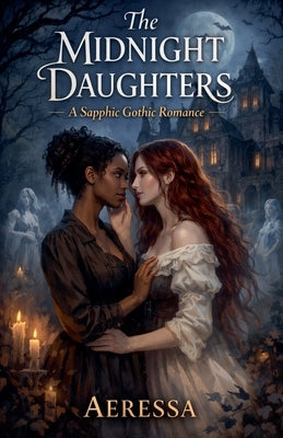 The Midnight Daughters: A Sapphic Gothic Romance by Aeressa