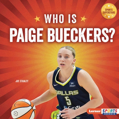 Who Is Paige Bueckers?: Dallas Wings Superstar by Stanley, Joe