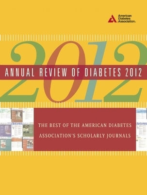Annual Review of Diabetes: The Best of the American Diabetes Association's Scholarly Journals by American Diabetes Association
