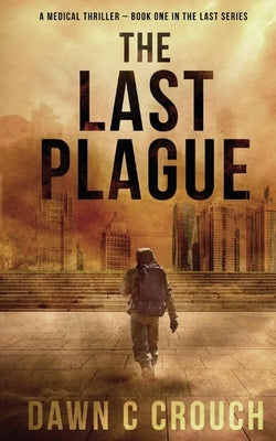 The Last Plague by Crouch, Dawn C.