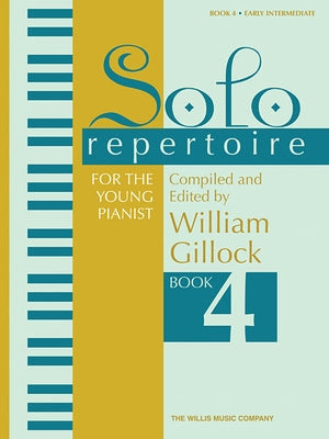 Solo Repertoire for the Young Pianist, Book 4: Early Intermediate Level by Gillock, William