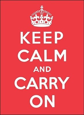 Keep Calm and Carry on: Good Advice for Hard Times by Andrews McMeel Publishing