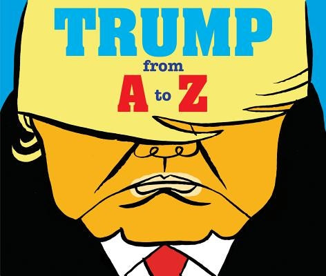 Trump: From A to Z by Bourhis, Herve