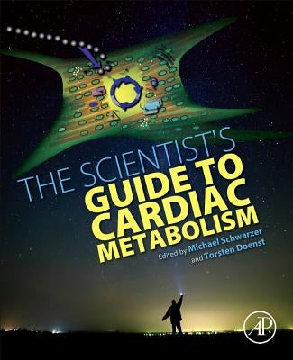 The Scientist's Guide to Cardiac Metabolism by Schwarzer, Michael