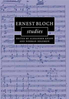 Ernest Bloch Studies by Knapp, Alexander