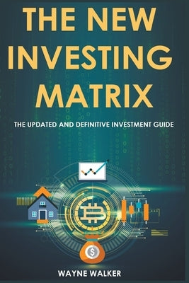 The New Investing Matrix by Walker, Wayne
