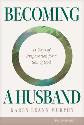 Becoming a Husband: 21 Days of Preparation for a Son of God by Murphy, Karen Leann