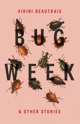 Bug Week: & Other Stories by Beautrais, Airini