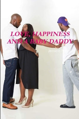 Love, Happiness and a Baby Daddy by Pringle, Jessica