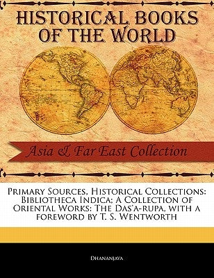 Bibliotheca Indica; A Collection of Oriental Works: The Das'a-Rupa by Dhananjaya
