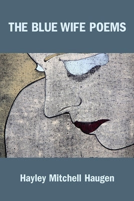 The Blue Wife Poems by Haugen, Haley Mitchell