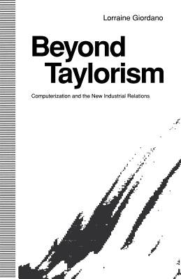 Beyond Taylorism: Computerization and the New Industrial Relations by Giordano, Lorraine