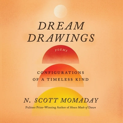 Dream Drawings: Configurations of a Timeless Kind by Momaday, N. Scott