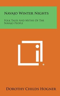Navajo Winter Nights: Folk Tales and Myths of the Navajo People by Hogner, Dorothy Childs