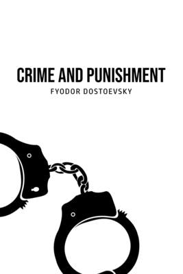 Crime and Punishment by Dostoevsky, Fyodor