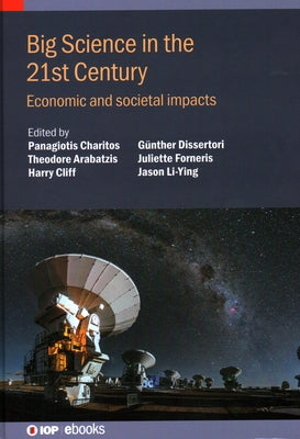 Big Science in the 21st Century: Economic and Societal Impacts by Charitos, Panagiotis