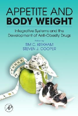 Appetite and Body Weight: Integrative Systems and the Development of Anti-Obesity Drugs by Kirkham, Tim