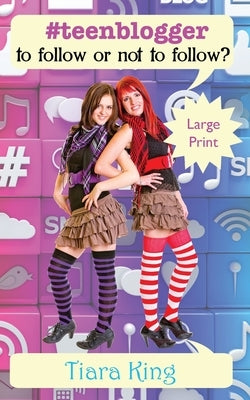 #teenblogger: To Follow Or Not To follow? (Large Print) by King, Tiara