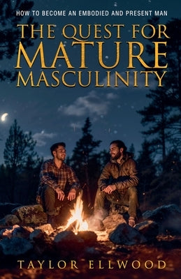 The Quest for Mature Masculinity by Ellwood, Taylor
