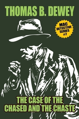 The Case of the Chased and the Chaste: Mac #7 by Dewey, Thomas B.