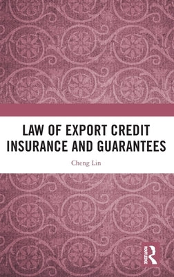 Law of Export Credit Insurance and Guarantees by Lin, Cheng