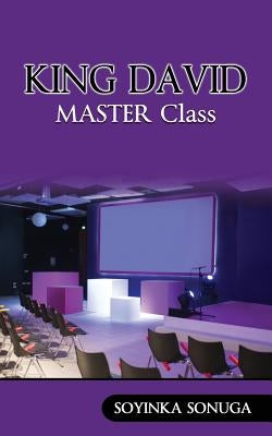 KING DAVID Master Class by Sonuga, Soyinka
