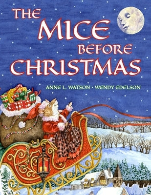 The Mice Before Christmas: 'Twas the Night Before Christmas in the Mouse House, Plus a Visit from Santa Mouse by Watson, Anne L.