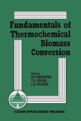 Fundamentals of Thermochemical Biomass Conversion by Overend, R. P.