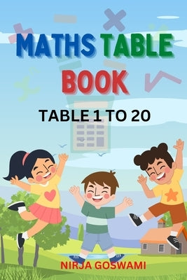 Maths Times Table Book: Multiplication Table 1 to 20 by Goswami, Nirja