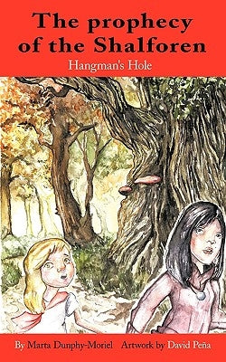 The Prophecy of the Shalforen: Hangman's Hole by Dunphy-Moriel, Marta