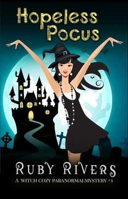 Hopeless Pocus (A Witch Cozy Paranormal Mystery #1) by Rivers, Ruby