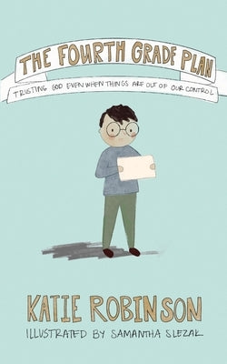 The Fourth Grade Plan by Robinson, Katie