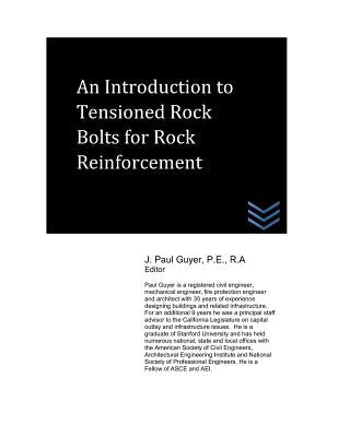 An Introduction to Tensioned Rock Bolts for Rock Reinforcement by Guyer, J. Paul
