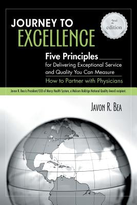 Journey to Excellence: Five Principles for Delivering Exceptional Service and Quality You Can Measure by Bea, Javon R.