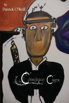 Conscience Cages by O'Neill, Patrick