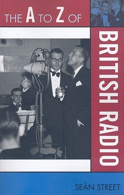 The A to Z of British Radio by Street, Seán