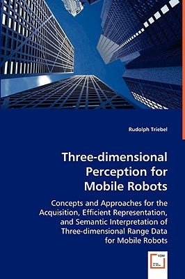 Three-dimensional Perception for Mobile Robots by Triebel, Rudolph