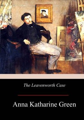 The Leavenworth Case by Green, Anna Katharine