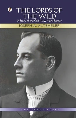 The Lords of The Wild by Altsheler, Joseph a.