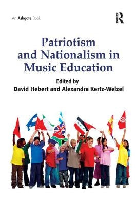 Patriotism and Nationalism in Music Education by Hebert, David G.
