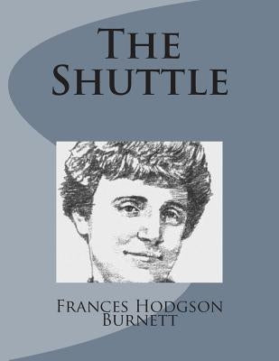 The Shuttle by Burnett, Frances Hodgson