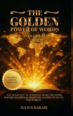 The Golden Power of Words - Vol 2: A Continuation of the Journey by Bakari, Julius