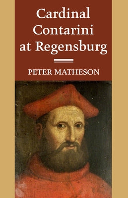Cardinal Contarini at Regensburg by Matheson, Peter
