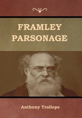 Framley Parsonage by Trollope, Anthony