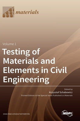 Testing of Materials and Elements in Civil Engineering by Schabowicz, Krzysztof