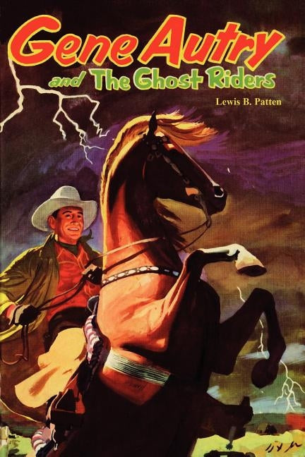 Gene Autry and the Ghost Riders by Patten, Lewis B.