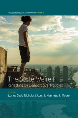 The State We're in: Reflecting on Democracy's Troubles by Cook, Joanna